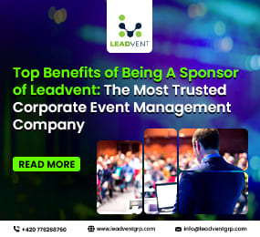 Top Benefits of Being A Sponsor of Leadvent: The Most Trusted Corporate Event Management Company