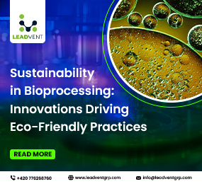 Sustainability in Bioprocessing: Innovations Driving Eco-Friendly Practices